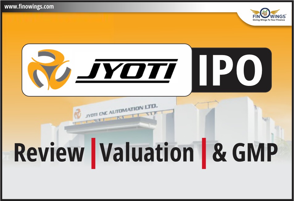 Jyoti CNC Automation LTD IPO : Review, Valuation Date & GMP